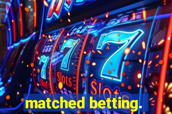 matched betting.