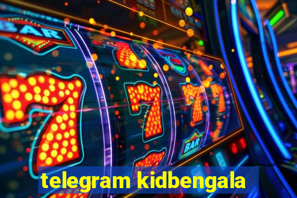 telegram kidbengala