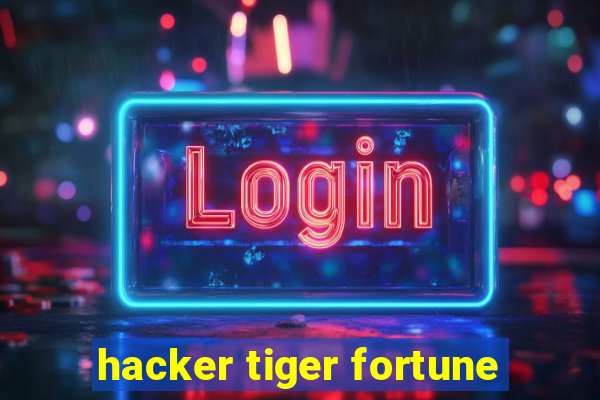 hacker tiger fortune