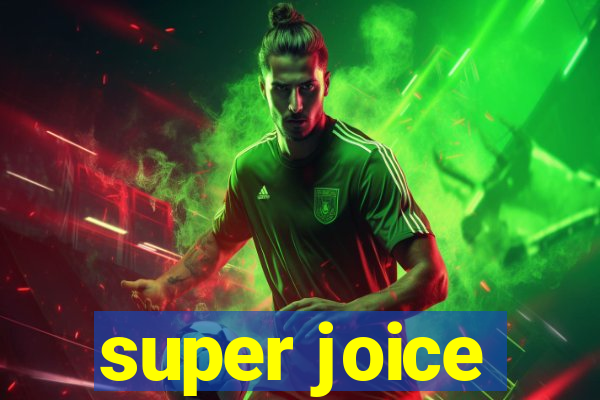 super joice