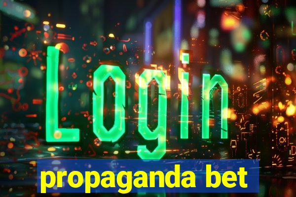 propaganda bet