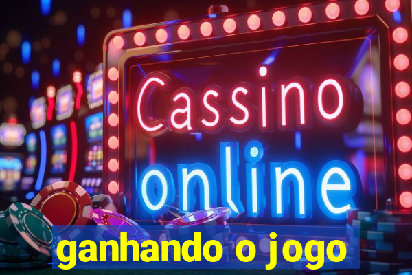 ganhando o jogo