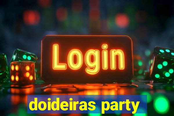 doideiras party