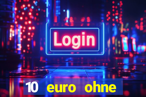 10 euro ohne einzahlung casino 2021