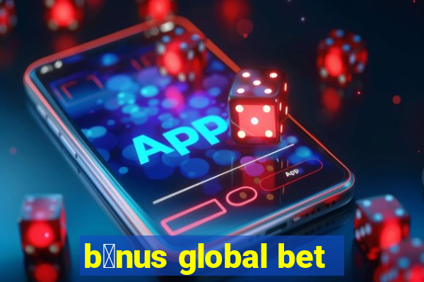 b么nus global bet