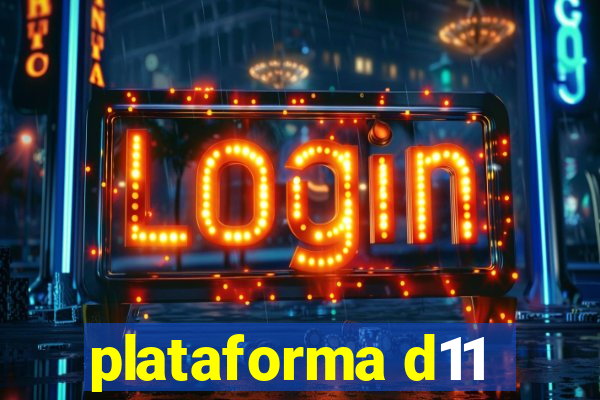 plataforma d11