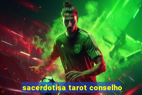 sacerdotisa tarot conselho