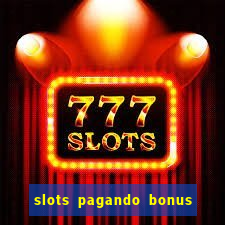 slots pagando bonus no cadastro