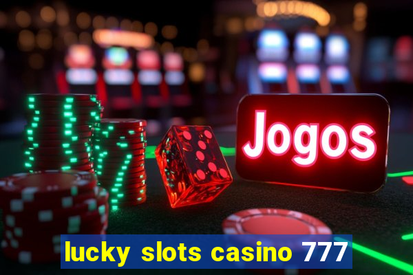 lucky slots casino 777