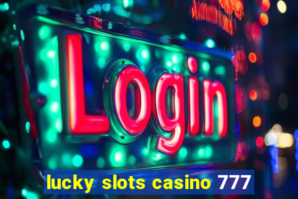 lucky slots casino 777