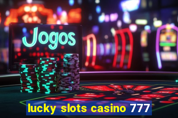 lucky slots casino 777