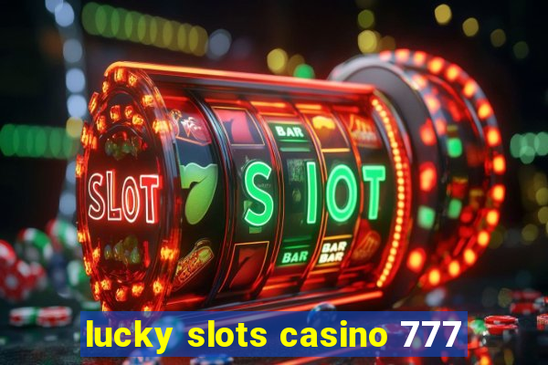 lucky slots casino 777