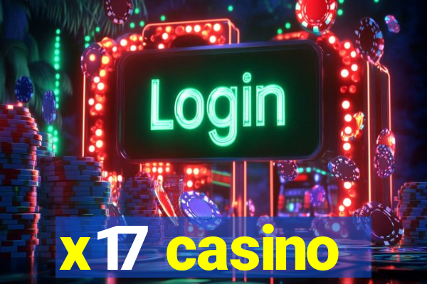 x17 casino