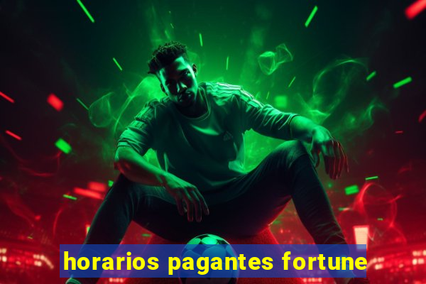 horarios pagantes fortune