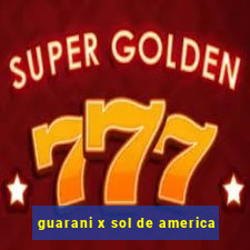 guarani x sol de america