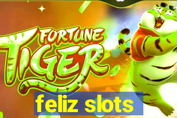 feliz slots