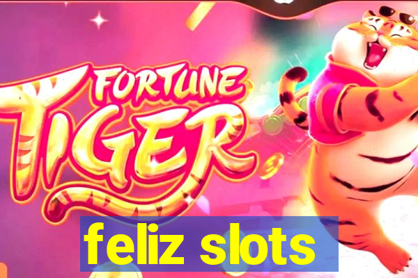 feliz slots