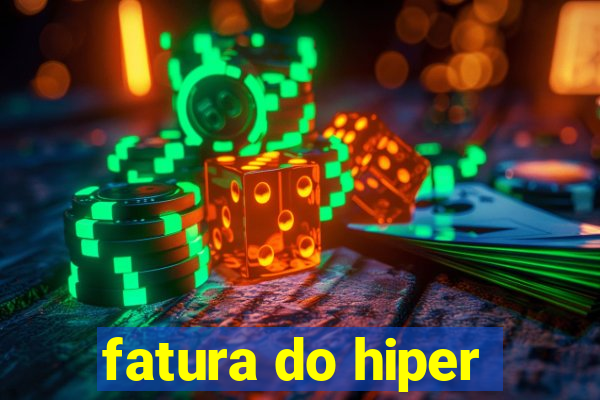 fatura do hiper