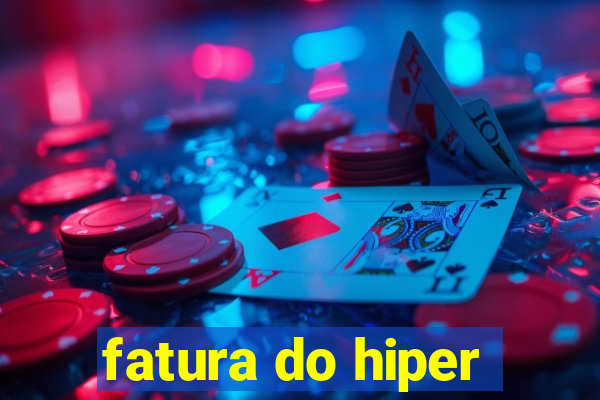 fatura do hiper