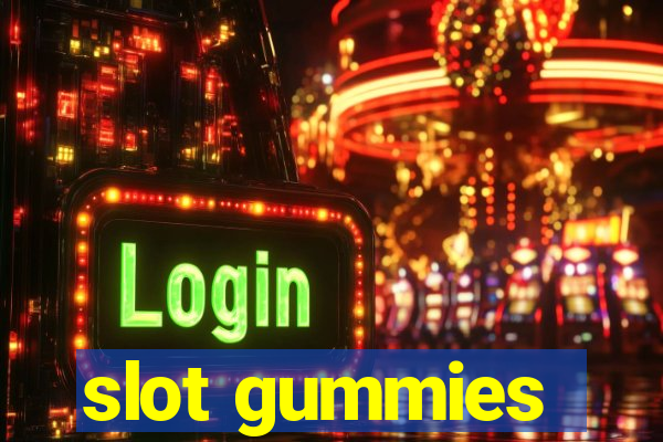 slot gummies