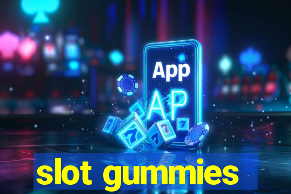 slot gummies