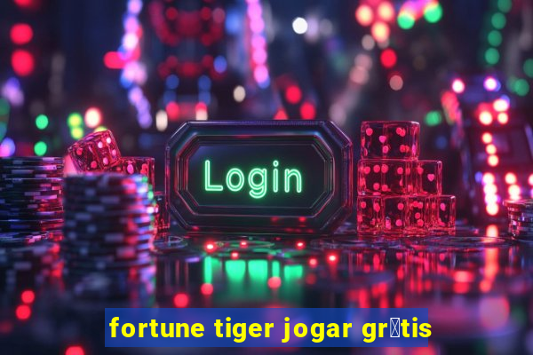 fortune tiger jogar gr谩tis