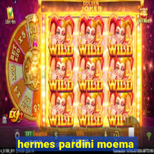 hermes pardini moema