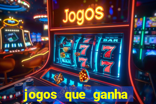 jogos que ganha muito dinheiro de verdade