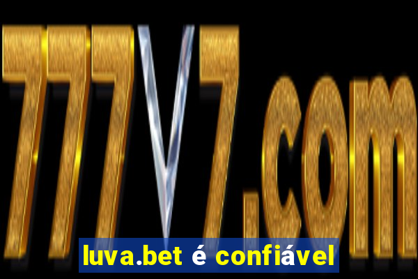 luva.bet é confiável