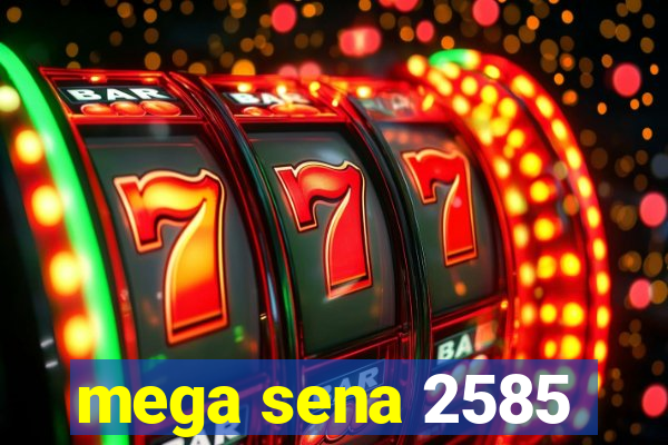 mega sena 2585