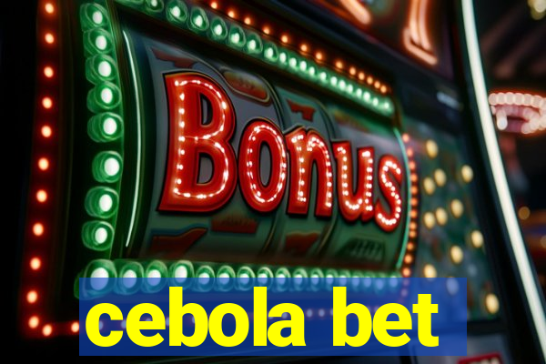 cebola bet