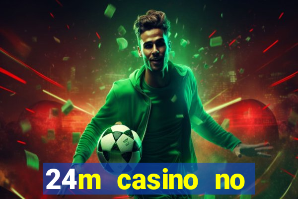 24m casino no deposit bonus