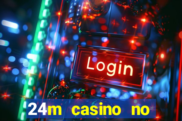 24m casino no deposit bonus