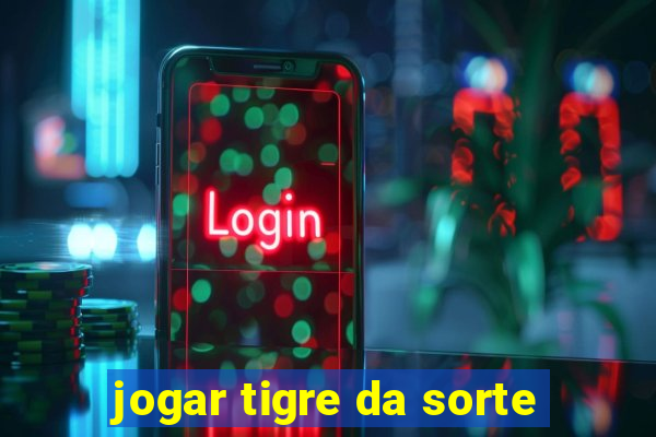 jogar tigre da sorte