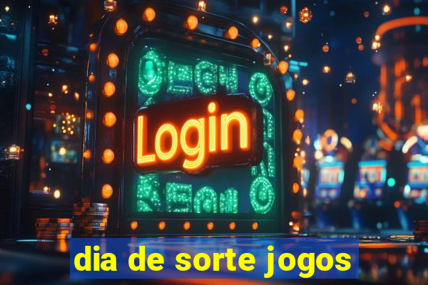 dia de sorte jogos