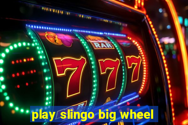 play slingo big wheel