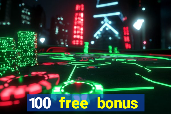 100 free bonus casino no deposit philippines 2022