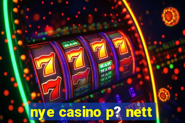 nye casino p? nett