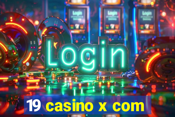 19 casino x com