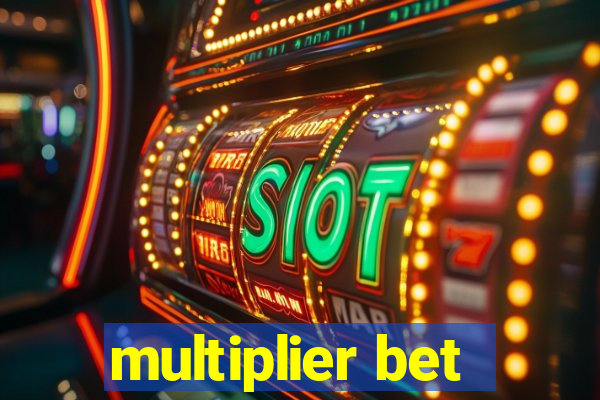 multiplier bet