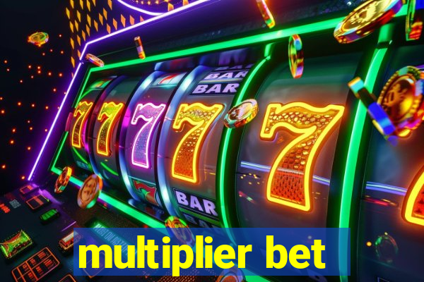 multiplier bet