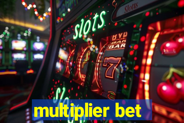 multiplier bet