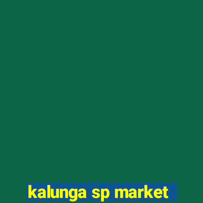 kalunga sp market