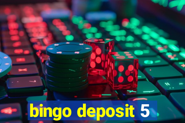 bingo deposit 5