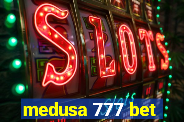 medusa 777 bet