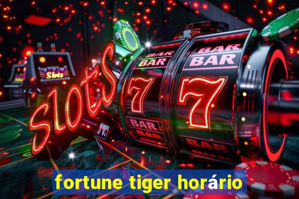 fortune tiger horário