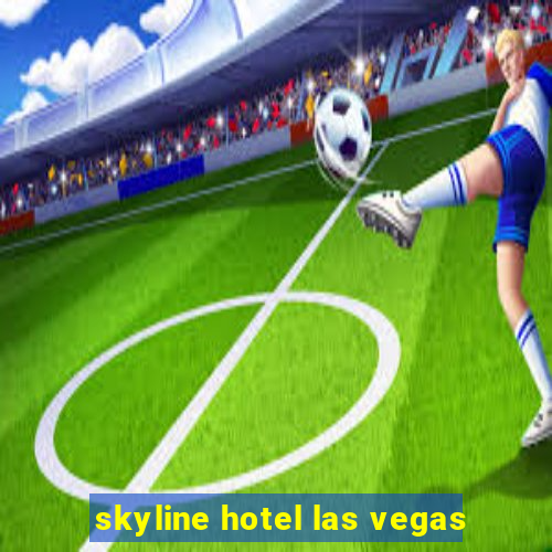 skyline hotel las vegas