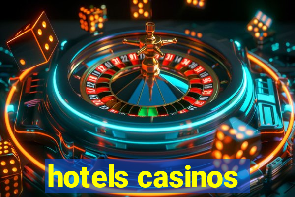 hotels casinos