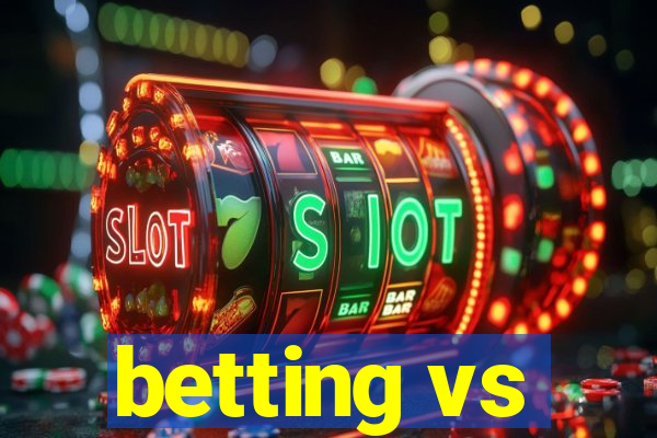 betting vs