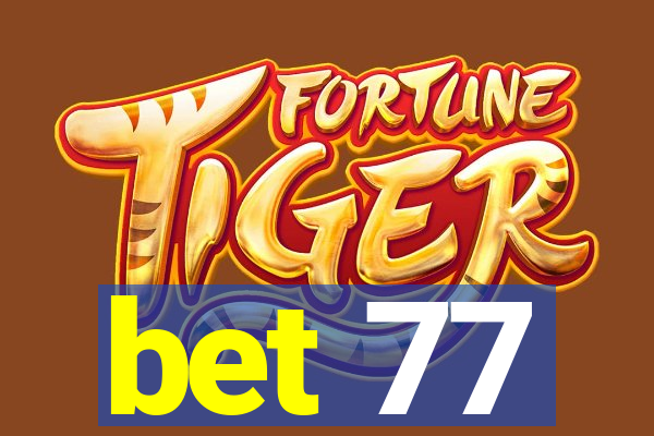 bet 77